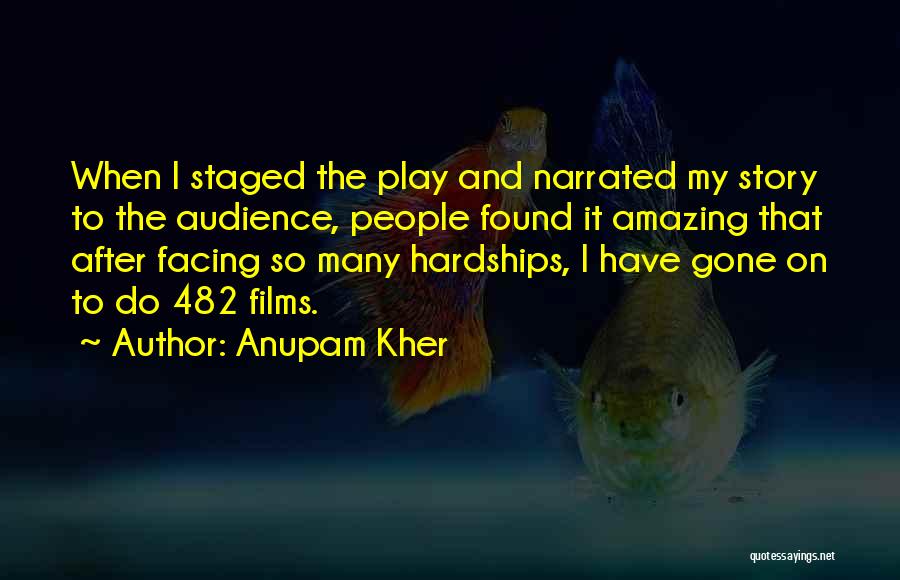 Anupam Kher Quotes: When I Staged The Play And Narrated My Story To The Audience, People Found It Amazing That After Facing So