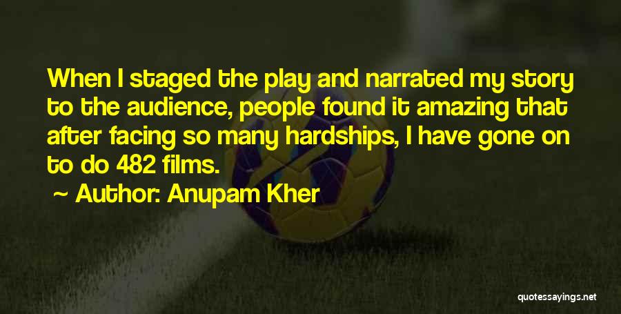 Anupam Kher Quotes: When I Staged The Play And Narrated My Story To The Audience, People Found It Amazing That After Facing So