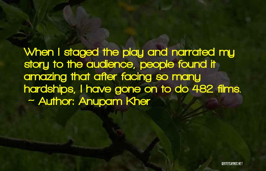 Anupam Kher Quotes: When I Staged The Play And Narrated My Story To The Audience, People Found It Amazing That After Facing So