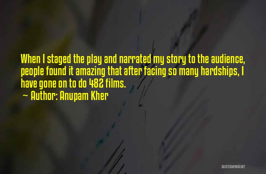 Anupam Kher Quotes: When I Staged The Play And Narrated My Story To The Audience, People Found It Amazing That After Facing So