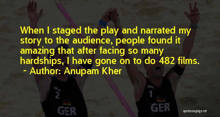 Anupam Kher Quotes: When I Staged The Play And Narrated My Story To The Audience, People Found It Amazing That After Facing So
