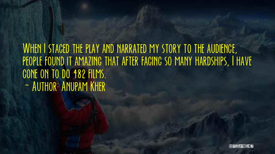 Anupam Kher Quotes: When I Staged The Play And Narrated My Story To The Audience, People Found It Amazing That After Facing So