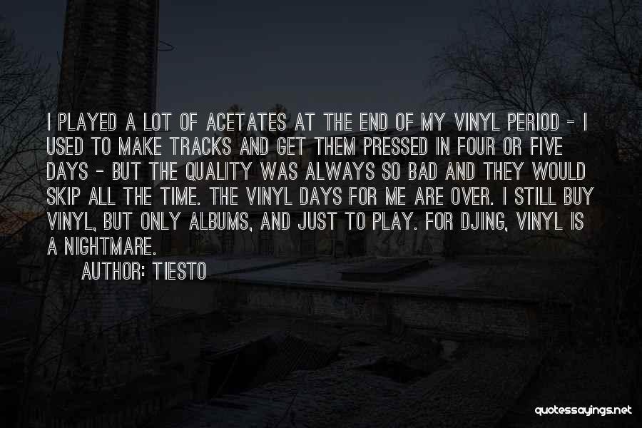 Tiesto Quotes: I Played A Lot Of Acetates At The End Of My Vinyl Period - I Used To Make Tracks And