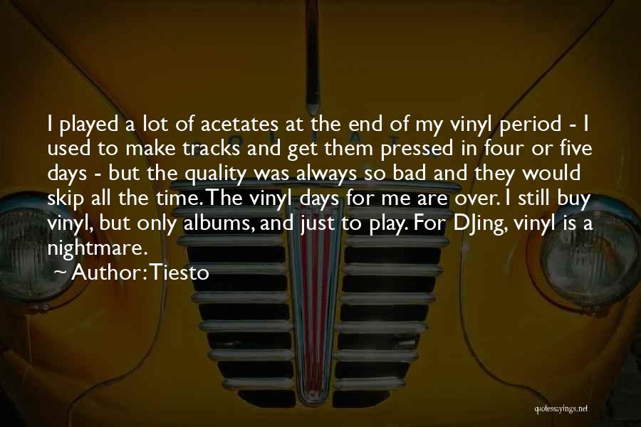 Tiesto Quotes: I Played A Lot Of Acetates At The End Of My Vinyl Period - I Used To Make Tracks And