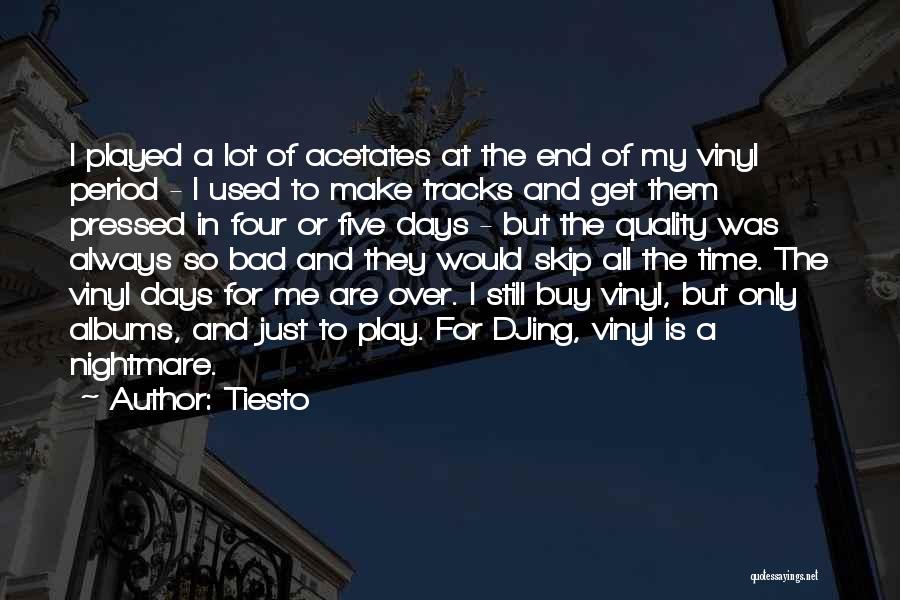 Tiesto Quotes: I Played A Lot Of Acetates At The End Of My Vinyl Period - I Used To Make Tracks And