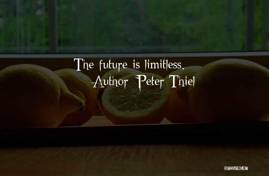 Peter Thiel Quotes: The Future Is Limitless.