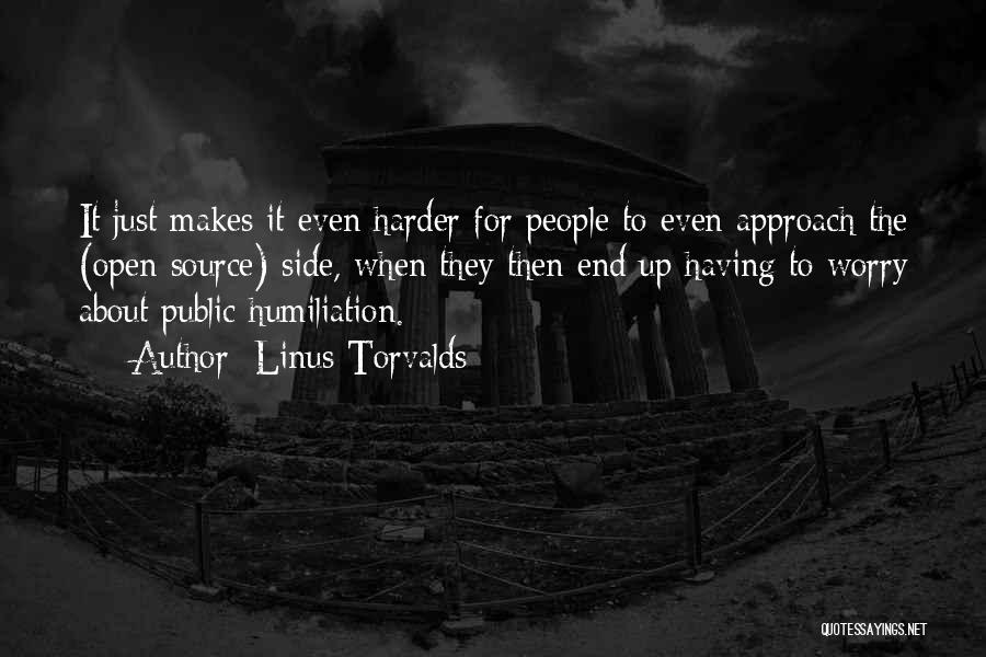 Linus Torvalds Quotes: It Just Makes It Even Harder For People To Even Approach The (open Source) Side, When They Then End Up