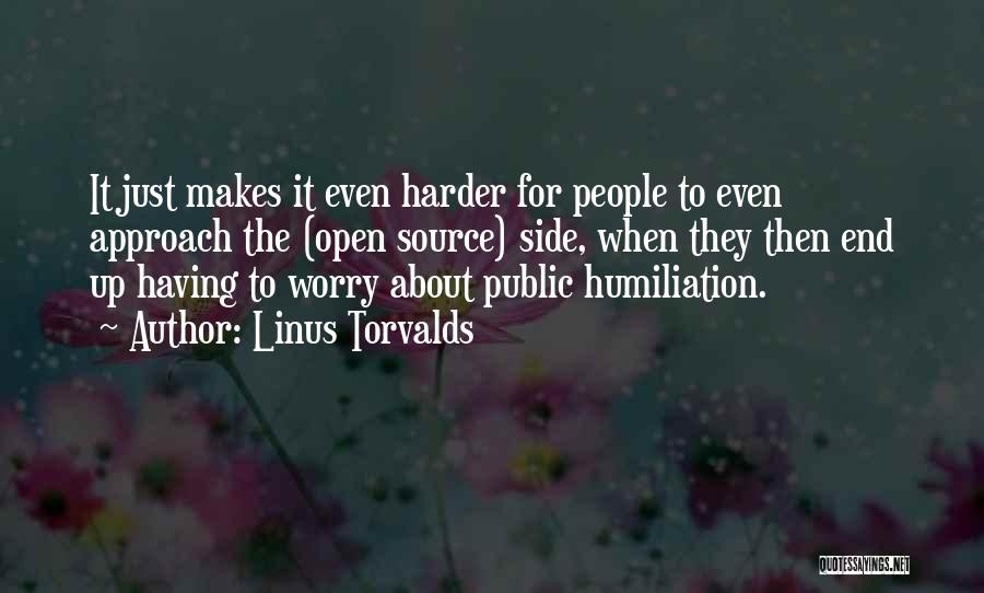 Linus Torvalds Quotes: It Just Makes It Even Harder For People To Even Approach The (open Source) Side, When They Then End Up