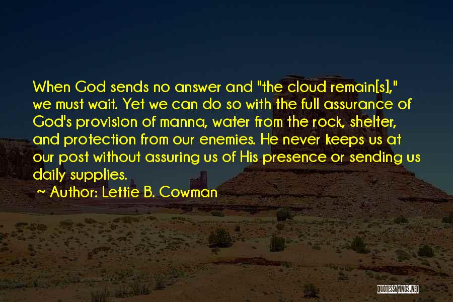 Lettie B. Cowman Quotes: When God Sends No Answer And The Cloud Remain[s], We Must Wait. Yet We Can Do So With The Full