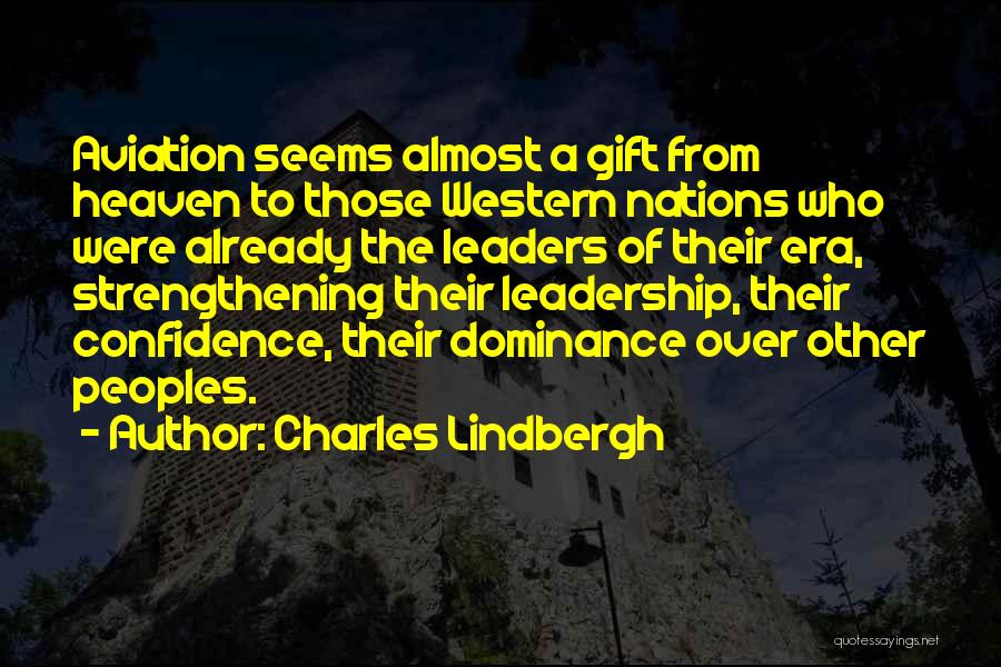 Charles Lindbergh Quotes: Aviation Seems Almost A Gift From Heaven To Those Western Nations Who Were Already The Leaders Of Their Era, Strengthening