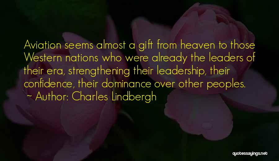 Charles Lindbergh Quotes: Aviation Seems Almost A Gift From Heaven To Those Western Nations Who Were Already The Leaders Of Their Era, Strengthening