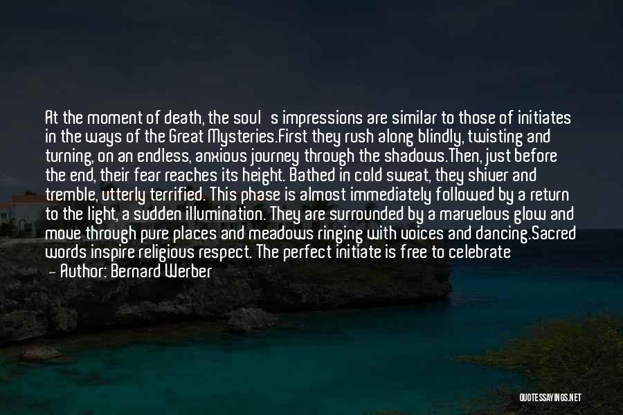 Bernard Werber Quotes: At The Moment Of Death, The Soul's Impressions Are Similar To Those Of Initiates In The Ways Of The Great