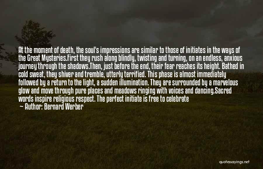 Bernard Werber Quotes: At The Moment Of Death, The Soul's Impressions Are Similar To Those Of Initiates In The Ways Of The Great