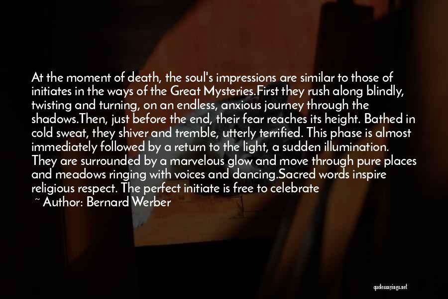 Bernard Werber Quotes: At The Moment Of Death, The Soul's Impressions Are Similar To Those Of Initiates In The Ways Of The Great