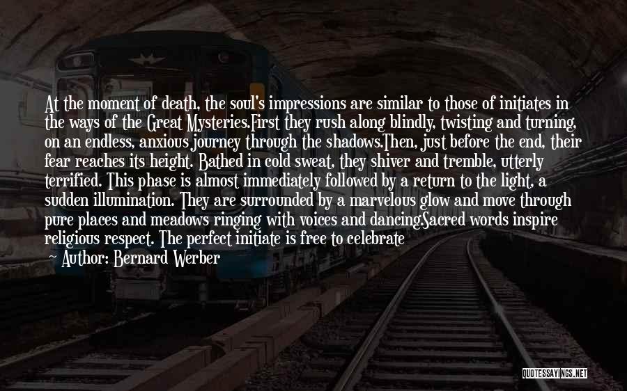 Bernard Werber Quotes: At The Moment Of Death, The Soul's Impressions Are Similar To Those Of Initiates In The Ways Of The Great