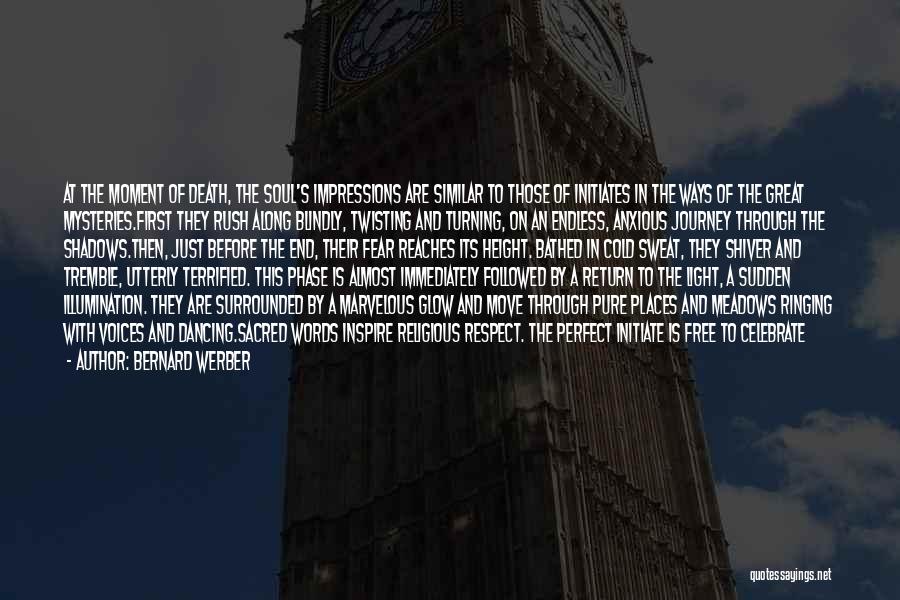 Bernard Werber Quotes: At The Moment Of Death, The Soul's Impressions Are Similar To Those Of Initiates In The Ways Of The Great