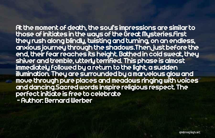 Bernard Werber Quotes: At The Moment Of Death, The Soul's Impressions Are Similar To Those Of Initiates In The Ways Of The Great