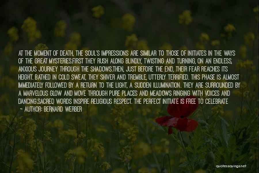 Bernard Werber Quotes: At The Moment Of Death, The Soul's Impressions Are Similar To Those Of Initiates In The Ways Of The Great