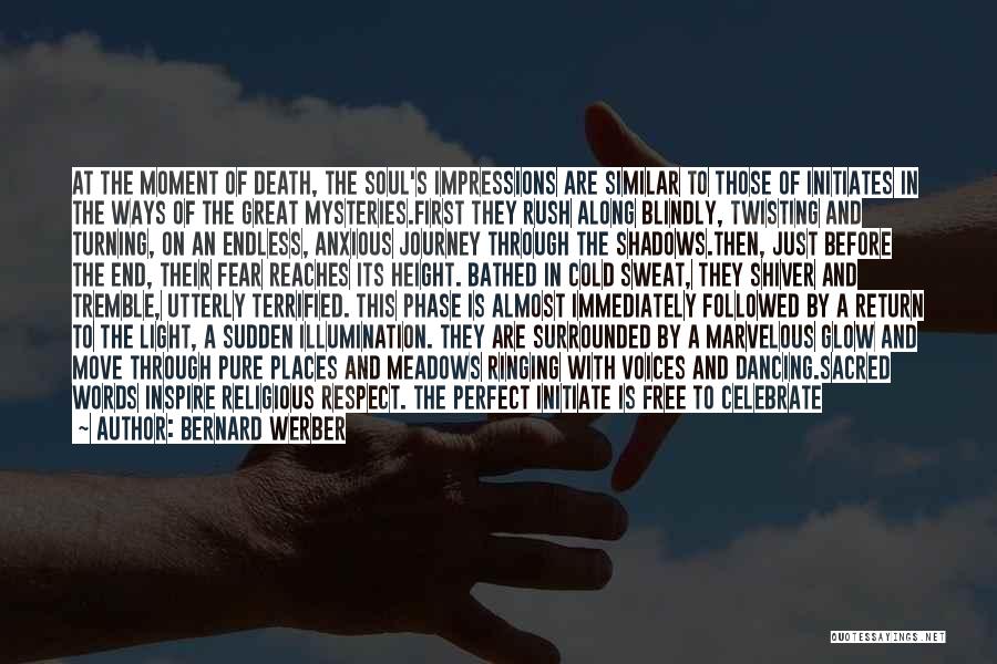 Bernard Werber Quotes: At The Moment Of Death, The Soul's Impressions Are Similar To Those Of Initiates In The Ways Of The Great