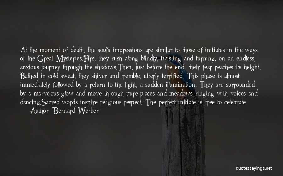 Bernard Werber Quotes: At The Moment Of Death, The Soul's Impressions Are Similar To Those Of Initiates In The Ways Of The Great