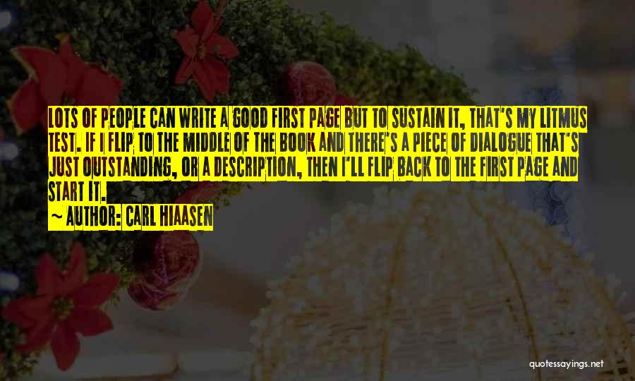 Carl Hiaasen Quotes: Lots Of People Can Write A Good First Page But To Sustain It, That's My Litmus Test. If I Flip