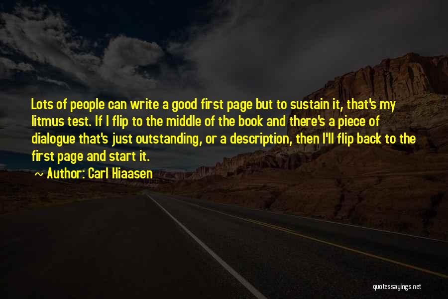 Carl Hiaasen Quotes: Lots Of People Can Write A Good First Page But To Sustain It, That's My Litmus Test. If I Flip