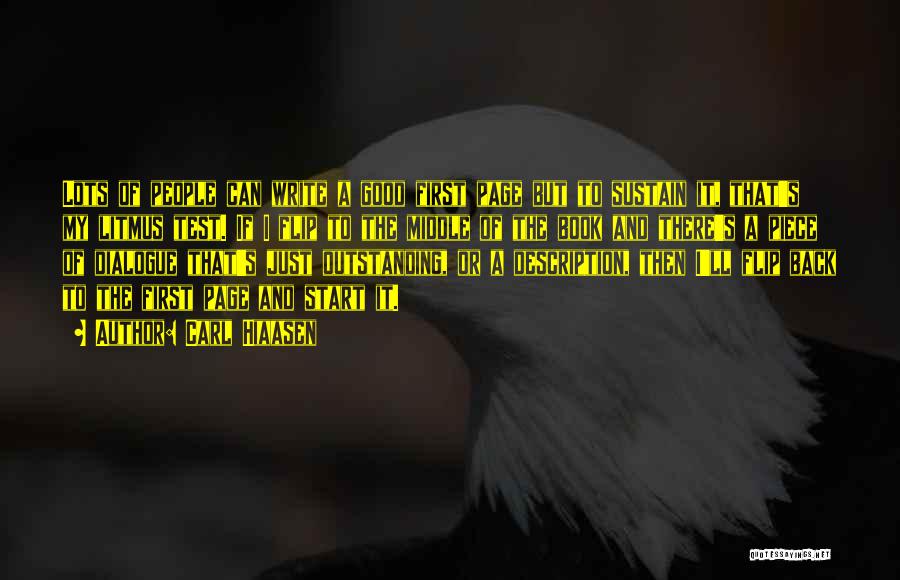 Carl Hiaasen Quotes: Lots Of People Can Write A Good First Page But To Sustain It, That's My Litmus Test. If I Flip