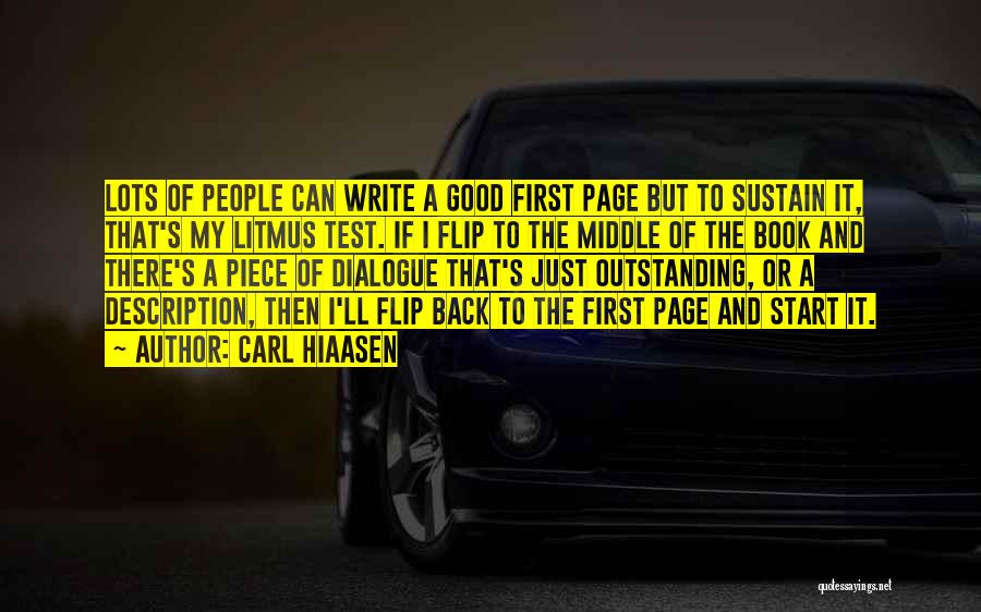 Carl Hiaasen Quotes: Lots Of People Can Write A Good First Page But To Sustain It, That's My Litmus Test. If I Flip