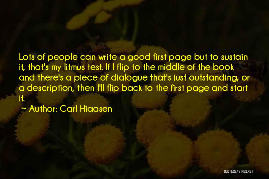 Carl Hiaasen Quotes: Lots Of People Can Write A Good First Page But To Sustain It, That's My Litmus Test. If I Flip