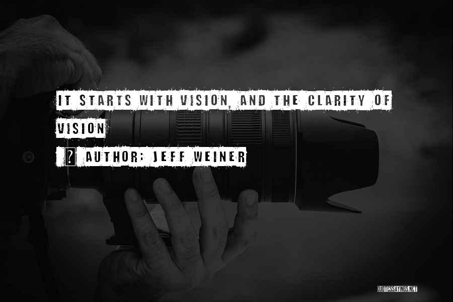 Jeff Weiner Quotes: It Starts With Vision, And The Clarity Of Vision