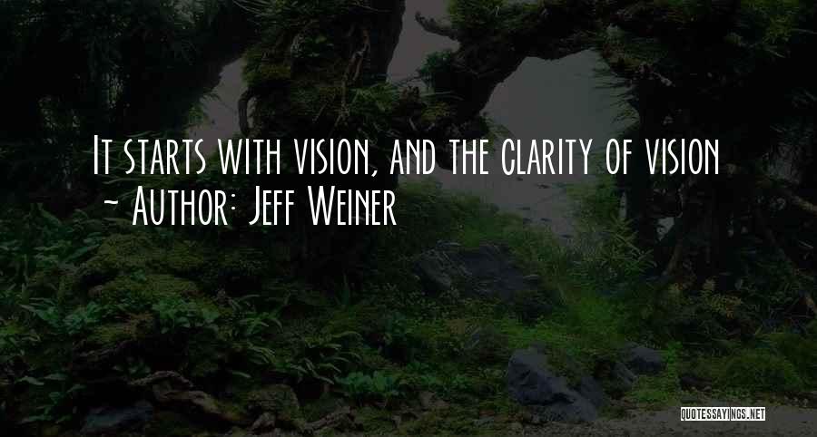 Jeff Weiner Quotes: It Starts With Vision, And The Clarity Of Vision