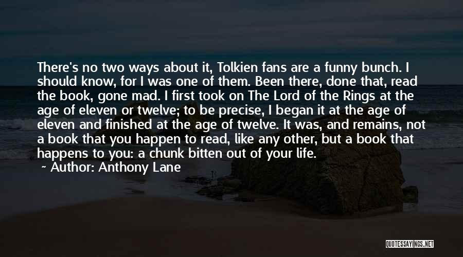 Anthony Lane Quotes: There's No Two Ways About It, Tolkien Fans Are A Funny Bunch. I Should Know, For I Was One Of