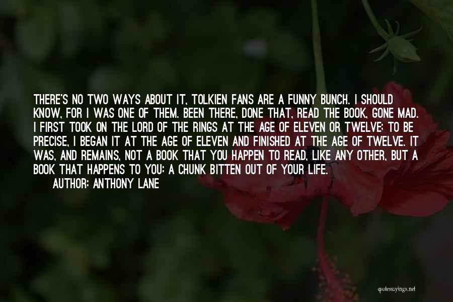 Anthony Lane Quotes: There's No Two Ways About It, Tolkien Fans Are A Funny Bunch. I Should Know, For I Was One Of