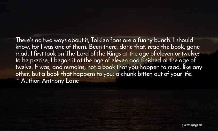 Anthony Lane Quotes: There's No Two Ways About It, Tolkien Fans Are A Funny Bunch. I Should Know, For I Was One Of