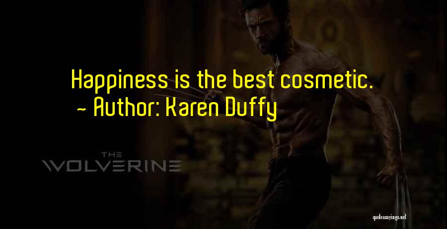 Karen Duffy Quotes: Happiness Is The Best Cosmetic.