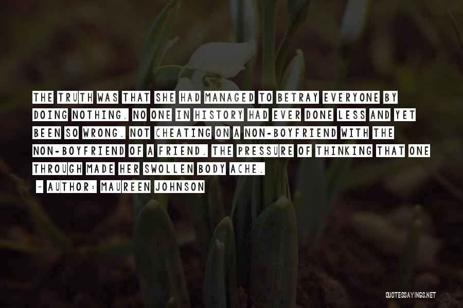 Maureen Johnson Quotes: The Truth Was That She Had Managed To Betray Everyone By Doing Nothing. No One In History Had Ever Done