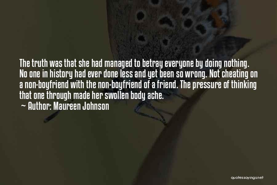 Maureen Johnson Quotes: The Truth Was That She Had Managed To Betray Everyone By Doing Nothing. No One In History Had Ever Done