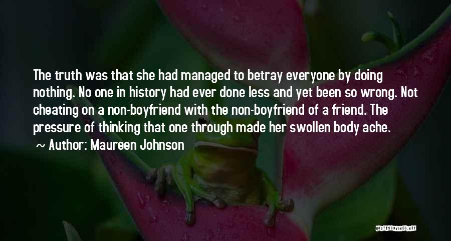 Maureen Johnson Quotes: The Truth Was That She Had Managed To Betray Everyone By Doing Nothing. No One In History Had Ever Done