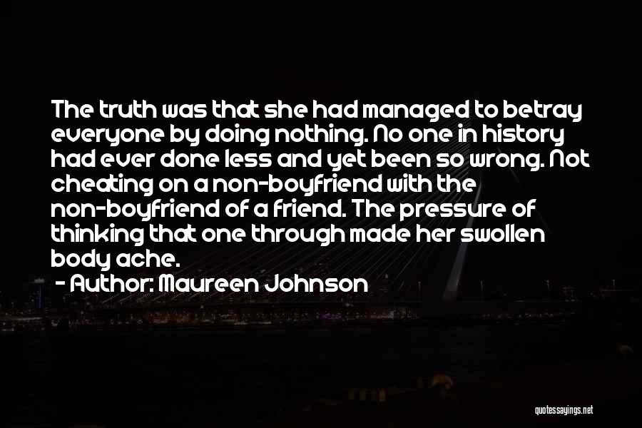 Maureen Johnson Quotes: The Truth Was That She Had Managed To Betray Everyone By Doing Nothing. No One In History Had Ever Done