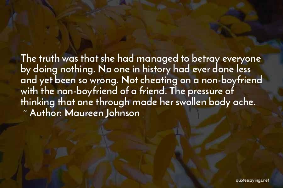 Maureen Johnson Quotes: The Truth Was That She Had Managed To Betray Everyone By Doing Nothing. No One In History Had Ever Done