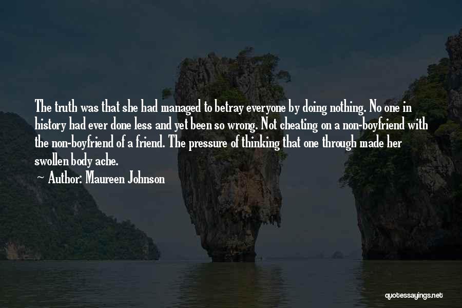 Maureen Johnson Quotes: The Truth Was That She Had Managed To Betray Everyone By Doing Nothing. No One In History Had Ever Done