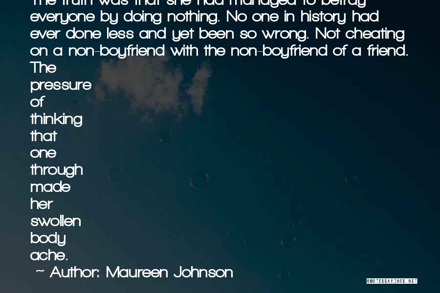 Maureen Johnson Quotes: The Truth Was That She Had Managed To Betray Everyone By Doing Nothing. No One In History Had Ever Done