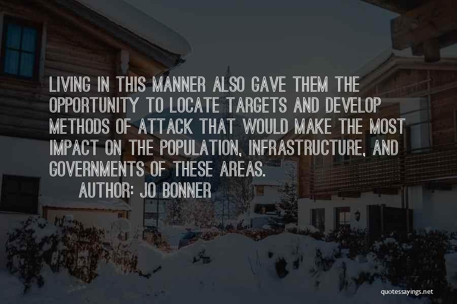 Jo Bonner Quotes: Living In This Manner Also Gave Them The Opportunity To Locate Targets And Develop Methods Of Attack That Would Make