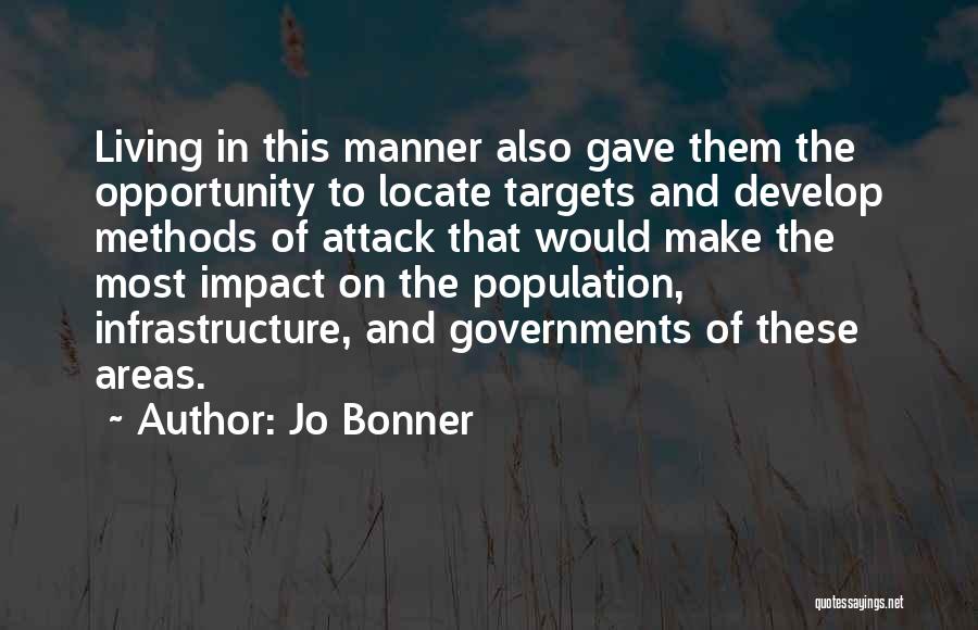 Jo Bonner Quotes: Living In This Manner Also Gave Them The Opportunity To Locate Targets And Develop Methods Of Attack That Would Make