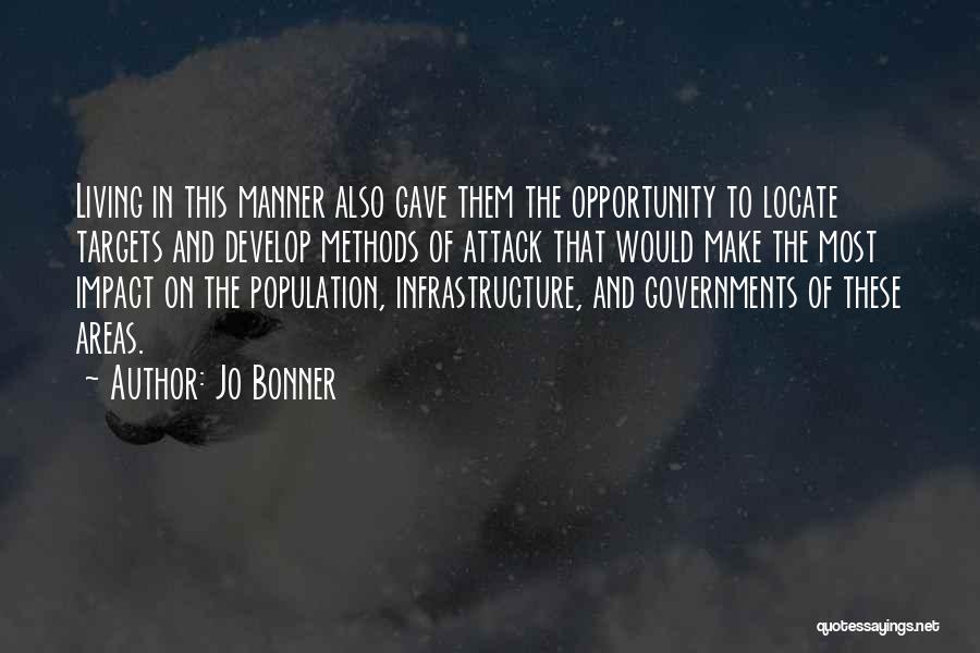Jo Bonner Quotes: Living In This Manner Also Gave Them The Opportunity To Locate Targets And Develop Methods Of Attack That Would Make