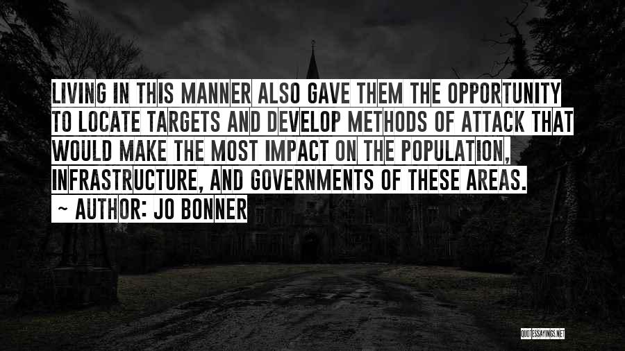 Jo Bonner Quotes: Living In This Manner Also Gave Them The Opportunity To Locate Targets And Develop Methods Of Attack That Would Make