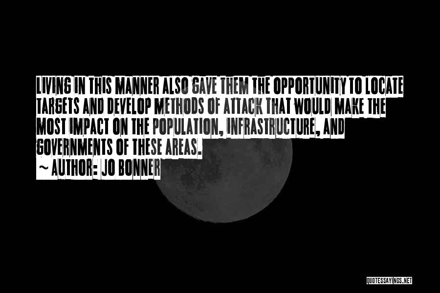 Jo Bonner Quotes: Living In This Manner Also Gave Them The Opportunity To Locate Targets And Develop Methods Of Attack That Would Make