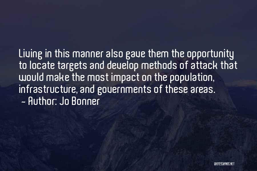 Jo Bonner Quotes: Living In This Manner Also Gave Them The Opportunity To Locate Targets And Develop Methods Of Attack That Would Make