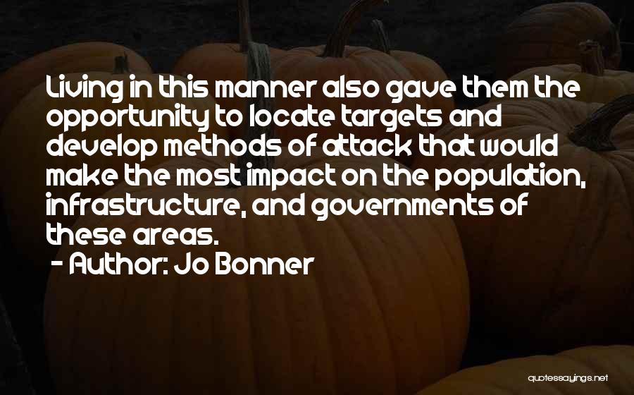 Jo Bonner Quotes: Living In This Manner Also Gave Them The Opportunity To Locate Targets And Develop Methods Of Attack That Would Make