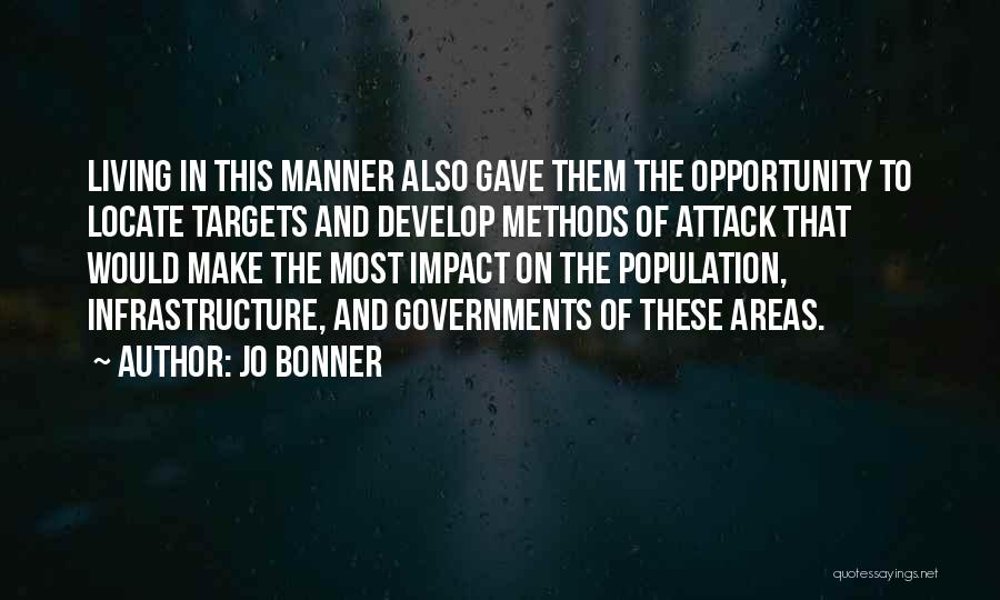 Jo Bonner Quotes: Living In This Manner Also Gave Them The Opportunity To Locate Targets And Develop Methods Of Attack That Would Make